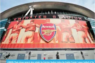  ??  ?? LONDON: Photo shows general view outside the Emirates Stadium before the English Premier League football at The Emirates Stadium in north London, England. —AFP