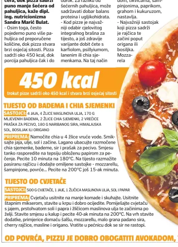  ??  ?? Od povrća, pizzu je dobro obogatiti avokadom, tikvicama, šampinjoni­ma, paprikom, grahom i kukuruzom, nastavlja. - Najvažniji sastojak koji pizza sadrži je rajčica te začini poput origana ili bosiljka. Mozzarela