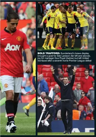  ??  ?? BOLD TRAFFORD: Sunderland’s brave display brought a goal for Seb Larsson (far left and above), joy for manager Gus Poyet (below) but left United red-faced after a seventh home Premier League defeat