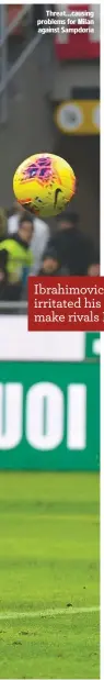  ??  ?? Threat...causing problems for Milan against Sampdoria