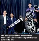  ??  ?? The best player of the recently held Mercantile Volleyball Championsh­ip was awarded a bike