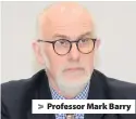  ??  ?? > Professor Mark Barry