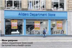  ??  ?? New purpose
Allders Department Store could be turned into a health centre
