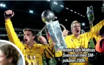  ??  ?? Anders och Mathias Svensson med SMpokalen 2006.