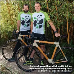  ?? ?? Andrea’s husband Dan with friend Dr Adrian Raybould during a previous fundraisin­g cycle on their home-made bamboo bikes