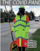  ??  ?? Lollipop lady Dawn
Dewires