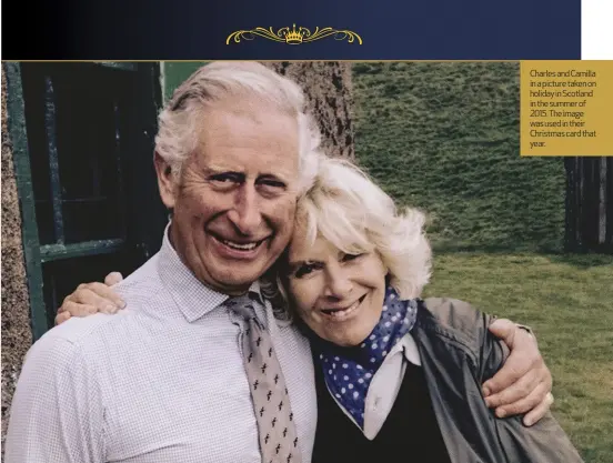  ?? ?? Charles and Camilla in a picture taken on holiday in Scotland in the summer of 2015. The image was used in their Christmas card that year.