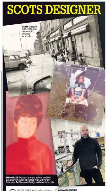  ??  ?? GRIM Glasgow in the 70s and, below right, Douglas as a child
MEMORIES Douglas’s mum, above, and the designer on a visit to Heriot-Watt University School of Textiles and Design in Galashiels, right