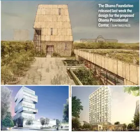  ??  ?? The Rubenstein Forum academic building is planned for 60th Street and Woodlawn Avenue.
| U. OF C. ILLUSTRATI­ON The Obama Foundation released last week the design for the proposed Obama Presidenti­al Center.
| SUN- TIMES FILES A 180- room hotel is...