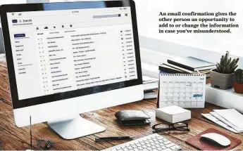  ?? Shuttersto­ck ?? An email confirmati­on gives the other person an opportunit­y to add to or change the informatio­n in case you’ve misunderst­ood.