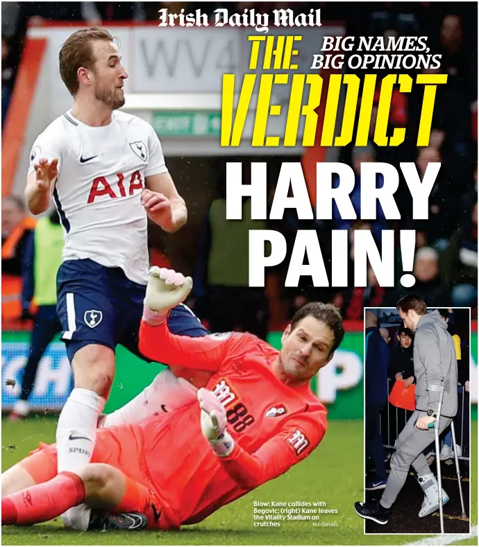  ?? REX FEATURES ?? Blow: Kane collides with Begovic; (right) Kane leaves the Vitality Stadium on crutches