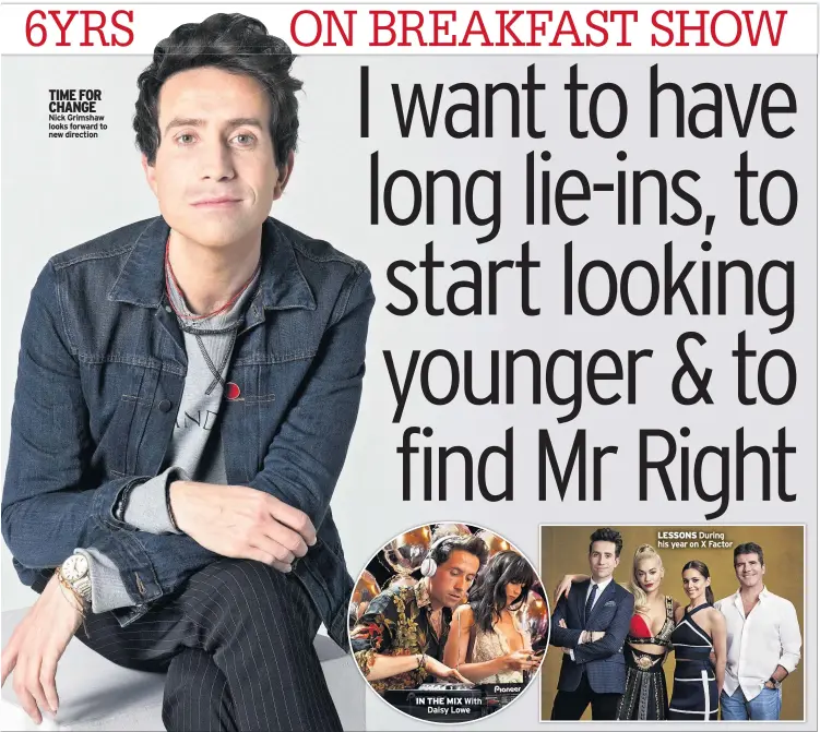  ??  ?? TIME FOR CHANGE Nick Grimshaw looks forward to new direction