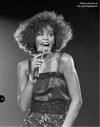  ??  ?? Whitney Houston at her spine-tingling best. Certificat­e 15 Director Nick Broomfield, Rudi Dolezal Starring Whitney Houston Screenplay Blanche McIntyre, Tom Hodgson Distributo­r Dogwoof Running time 105 mins