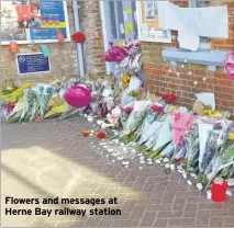  ??  ?? Flowers and messages at Herne Bay railway station