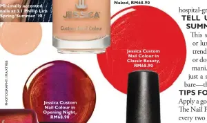 ??  ?? Minimally accented nails at 3.1 Phillip Lim Spring/Summer ’18 Jessica Custom Nail Colour in Opening Night, RM68.90 Jessica Custom Nail Colour in Stark Naked, RM68.90 Jessica Custom Nail Colour in Classic Beauty, RM68.90