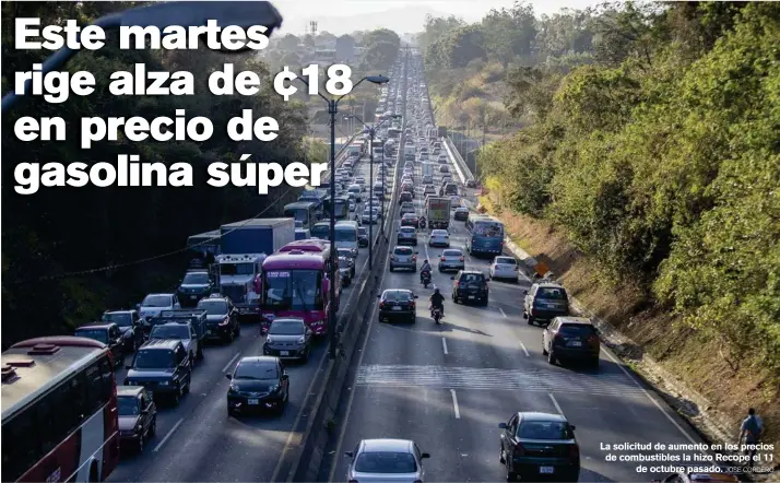  ?? JOSE CORDERO ?? La solicitud de aumento en los precios de combustibl­es la hizo Recope el 11 de octubre pasado.