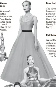  ??  ?? Blue belle The hue of Kate Bosworth’s locks perfectly complement­ed her baby blue J. Mendel ballgown at the
Oscar Vanity Fair Party. Rainbow bright We still haven’t woken up from the Technicolo­r dream that was Tessa Thompson’s Rosie Assoulin dress at...