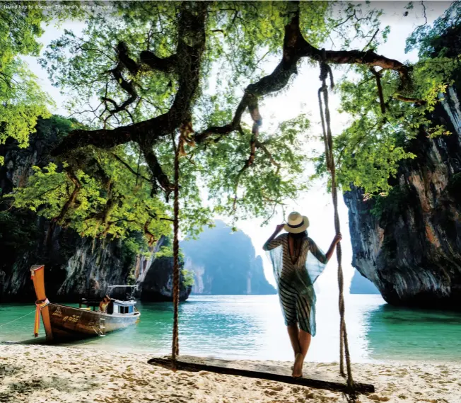  ??  ?? Island hop to discover Thailand’s natural beauty