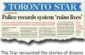  ??  ?? The Star recounted the stories of dozens of innocent Canadians seriously affected by police records of withdrawn charges, unproven allegation­s and even 911 calls.