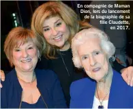  ??  ?? En compagnie de Maman Dion, lors du lancement de la biographie de sa fille Claudette, en 2017.