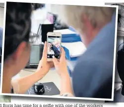  ??  ?? Boris Johnson and Priti Patel take a tour of the factory and Boris has time for a selfifie with one of the workers