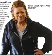  ?? ?? Queen Latifah stars in “The Equalizer” .