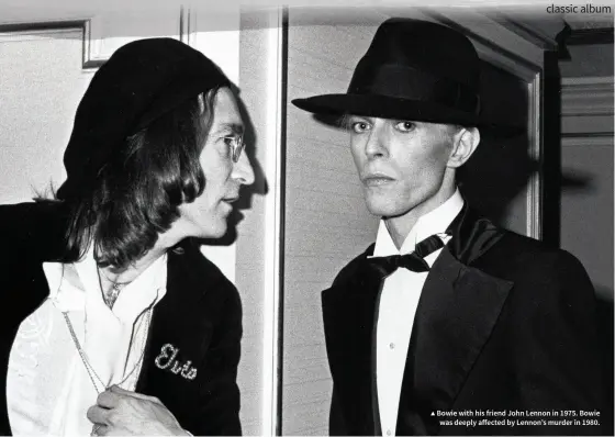  ??  ?? ▲ Bowie with his friend John Lennon in 1975. Bowie was deeply affected by Lennon’s murder in 1980.