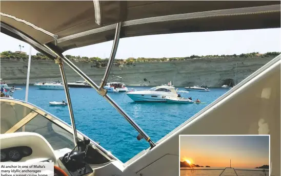  ??  ?? At anchor in one of Malta’s many idyllic anchorages before a sunset cruise home