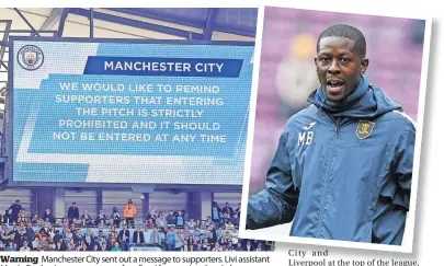  ?? ?? Warning Manchester City sent out a message to supporters. Livi assistant Martin Bartley, inset, wants to see fans fined for entering the pitch