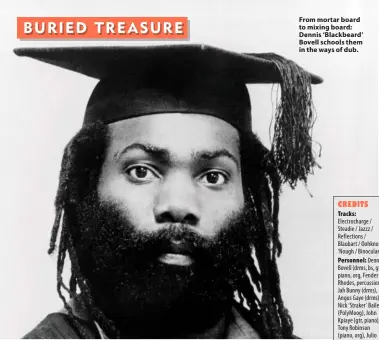  ??  ?? From mortar board to mixing board: Dennis ‘Blackbeard’ Bovell schools them in the ways of dub.