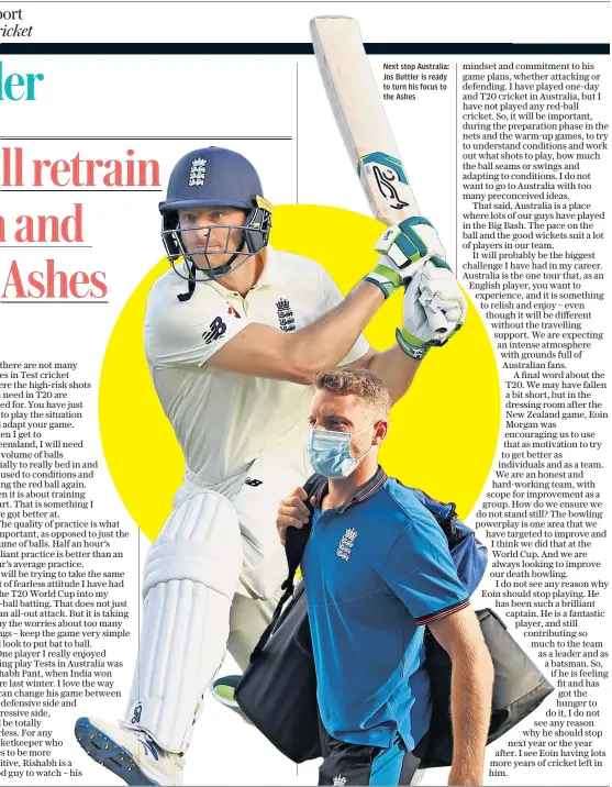  ?? ?? Next stop Australia: Jos Buttler is ready to turn his focus to the Ashes