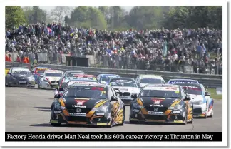  ??  ?? Factory Honda driver Matt Neal took his 60th career victory at Thruxton in May