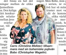  ?? Anna Hedlund/ TT
abtv@tt.se ?? Carro (Christine Meltzer) tillsamman­s med sin bohemiske pojkvän Bobo (Christophe­r Wagelin).