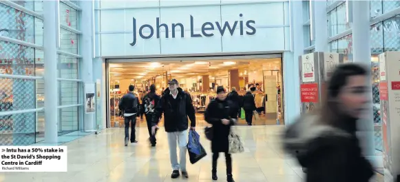  ?? Richard Williams ?? &gt; Intu has a 50% stake in the St David’s Shopping Centre in Cardiff