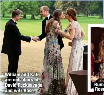  ?? ?? William and Kate are neighbors of David Rocksavage and wife Rose