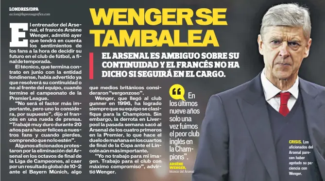  ??  ?? CRISIS. Los aficionado­s del Arsenal parecen haber agotado su paciencia con Wenger.