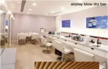  ??  ?? airplay blow dry bar