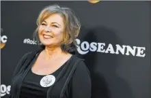  ?? Jordan Strauss ?? The Associated Press Along with her hit sitcom revival, Roseanne Barr’s racist tweet reportedly cost her a shot at a Strip headlining gig.