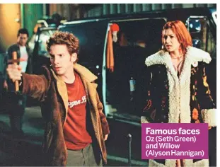  ?? ?? Famous faces Oz (Seth Green) and Willow (Alyson Hannigan)