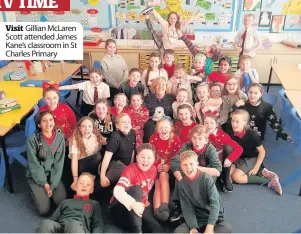 ??  ?? Visit Gillian McLaren Scott attended James Kane’s classroom in St Charles Primary