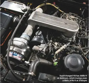  ??  ?? Supercharg­ed V8 has 368lb ft at 3500rpm, which trumps even a 560’s 317lb ft at 3750rpm