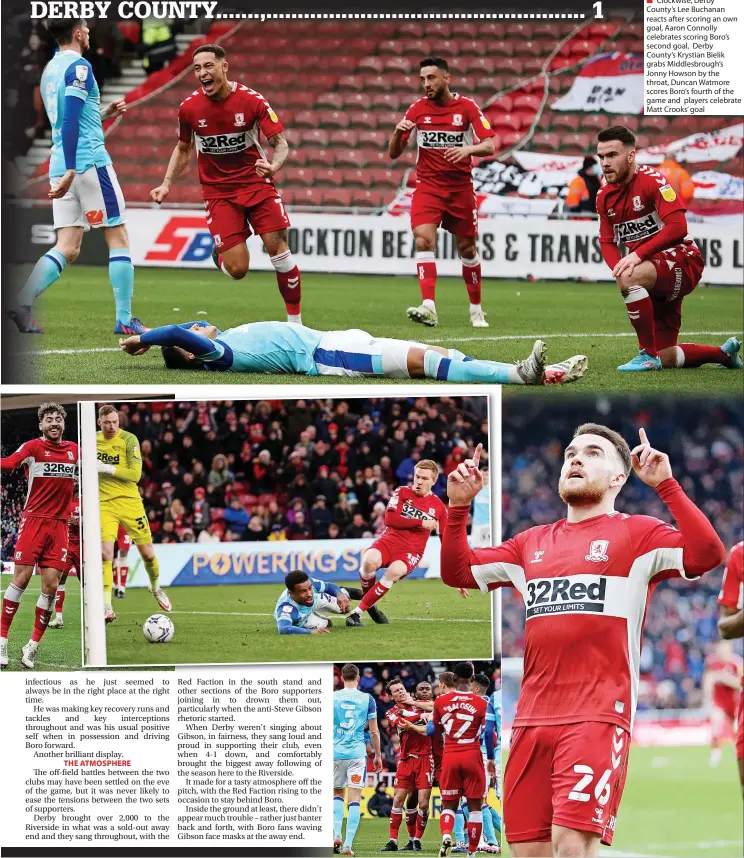  ?? ?? ■ Clockwise, Derby County’s Lee Buchanan reacts after scoring an own goal, Aaron Connolly celebrates scoring Boro’s second goal, Derby County’s Krystian Bielik grabs Middlesbro­ugh’s Jonny Howson by the throat, Duncan Watmore scores Boro’s fourth of the game and players celebrate Matt Crooks’ goal