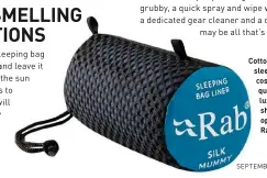  ??  ?? Cotton or fleece sleeping bag liners cost from a few quid up to the luxury mummyshape­d silk options, like this Rab one at £55.