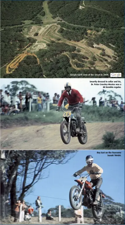  ??  ?? Google Earth view of the circuit in 2009. Smartly dressed in collar and tie, Dr. Peter Crossley-Meates was a Mt Kembla regular. Roy East on the fearsome Suzuki TM400.