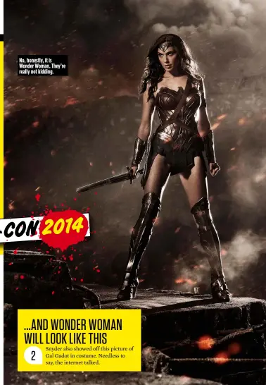  ??  ?? No, honestly, it is Wonder Woman. They’re really not kidding.