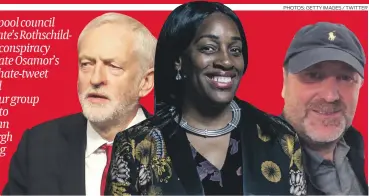  ?? PHOTOS: GETTY IMAGES / TWITTER ?? Pictured, from left: Jeremy Corbyn, Kate Osamor and Liam Moore