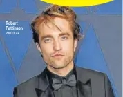  ?? PHOTO: AP ?? Robert Pattinson