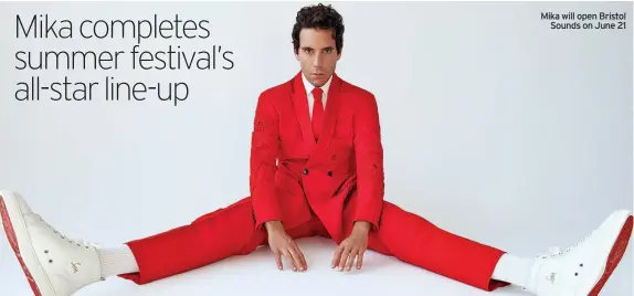  ?? ?? Mika will open Bristol Sounds on June 21