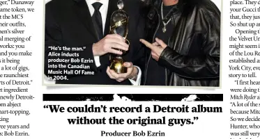  ??  ?? “He’s the man.” Alice inducts producer Bob Ezrin into the Canadian Music Hall Of Fame in 2004.