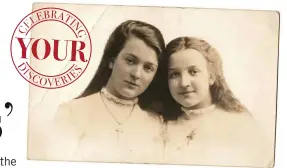  ??  ?? This much-loved family photograph shows Gertrude Lester, the future Sister Helene du St Sacrement, on the right, next to her sister Monica